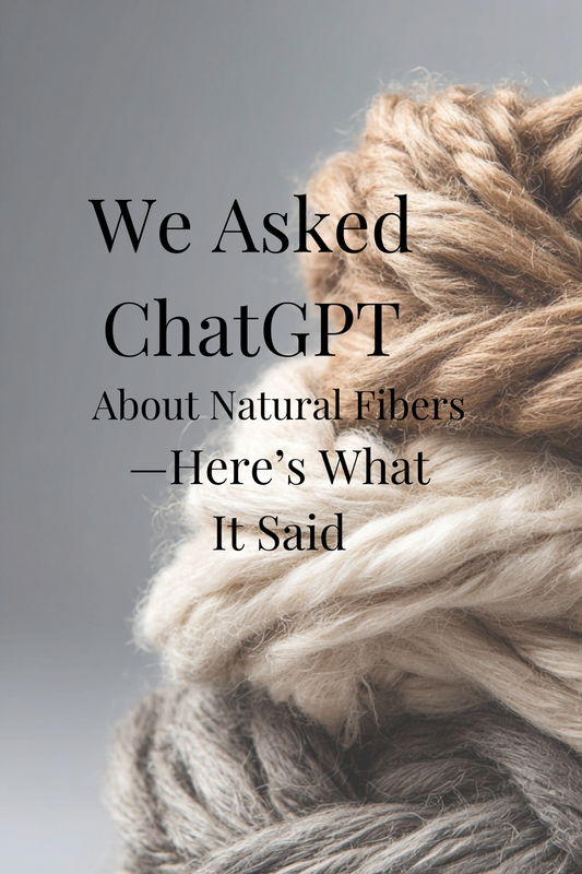 We Asked ChatGPT About Natural Fibers—Here’s What It Said