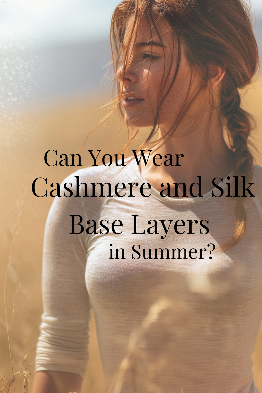 Can You Wear Cashmere and Silk Base Layers in Summer?