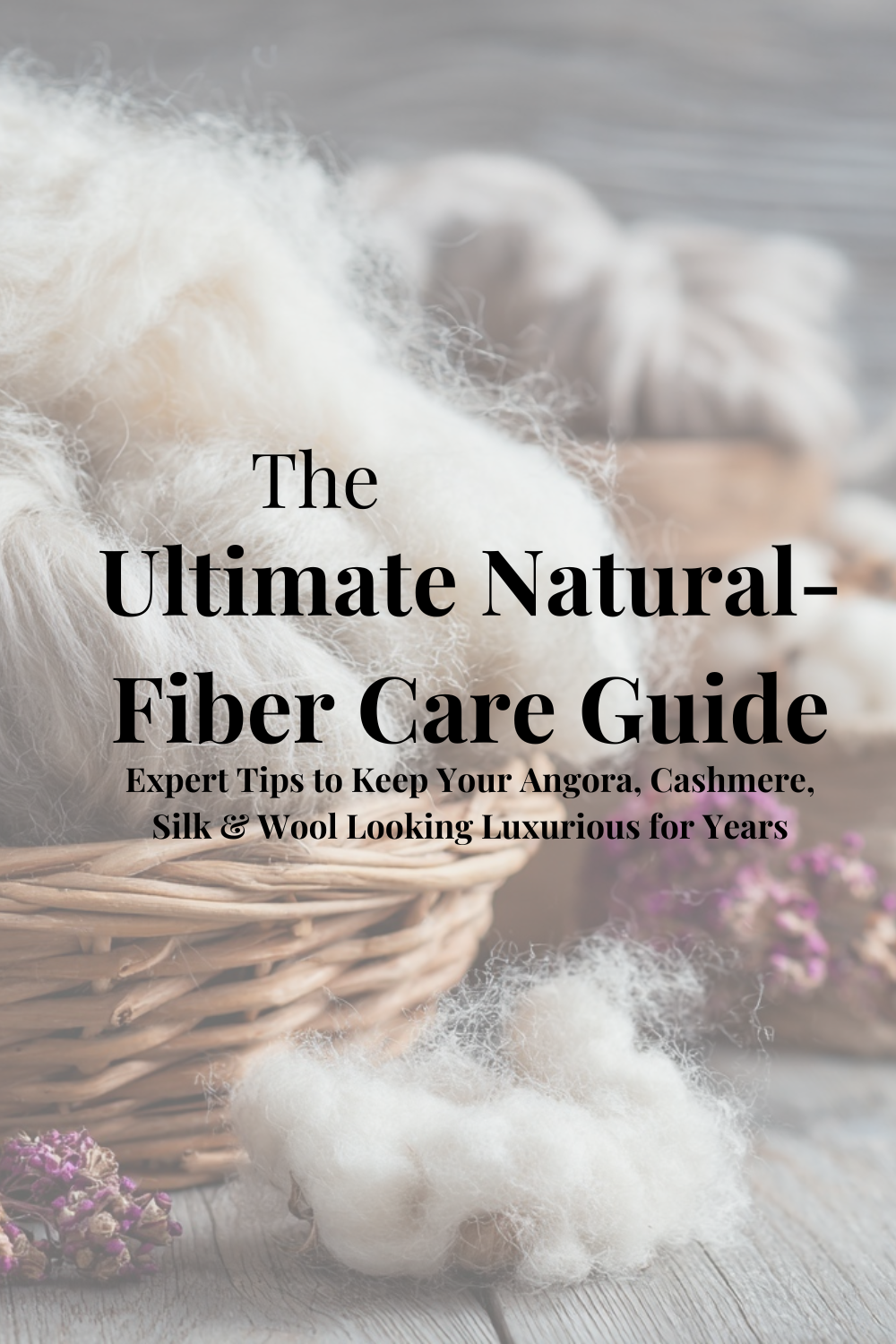 The Ultimate Natural-Fiber Care Guide: Expert Tips to Keep Your Angora, Cashmere, Silk & Wool Looking Luxurious for Years