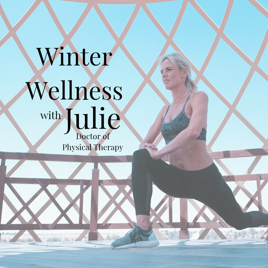 Winter Wellness with Julie, Doctor of Physical Therapy