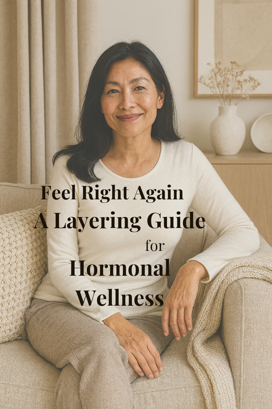 Feel Right Again: A Layering Guide for Hormonal Wellness