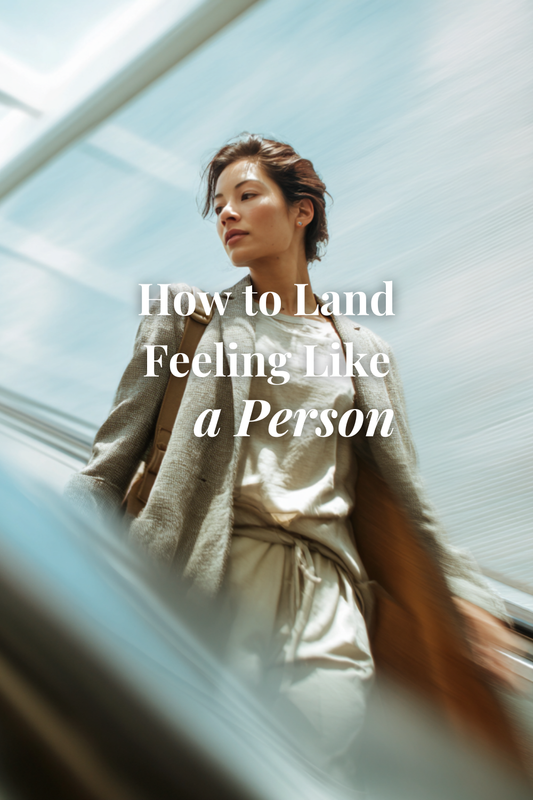 How to Land Feeling Like a Person