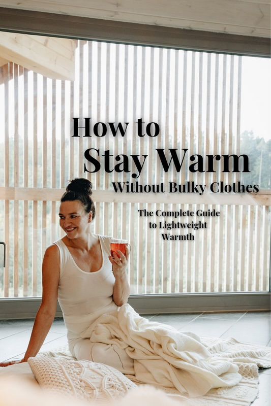 How to Stay Warm Without Bulky Clothes: The Complete Guide to Lightweight Warmth