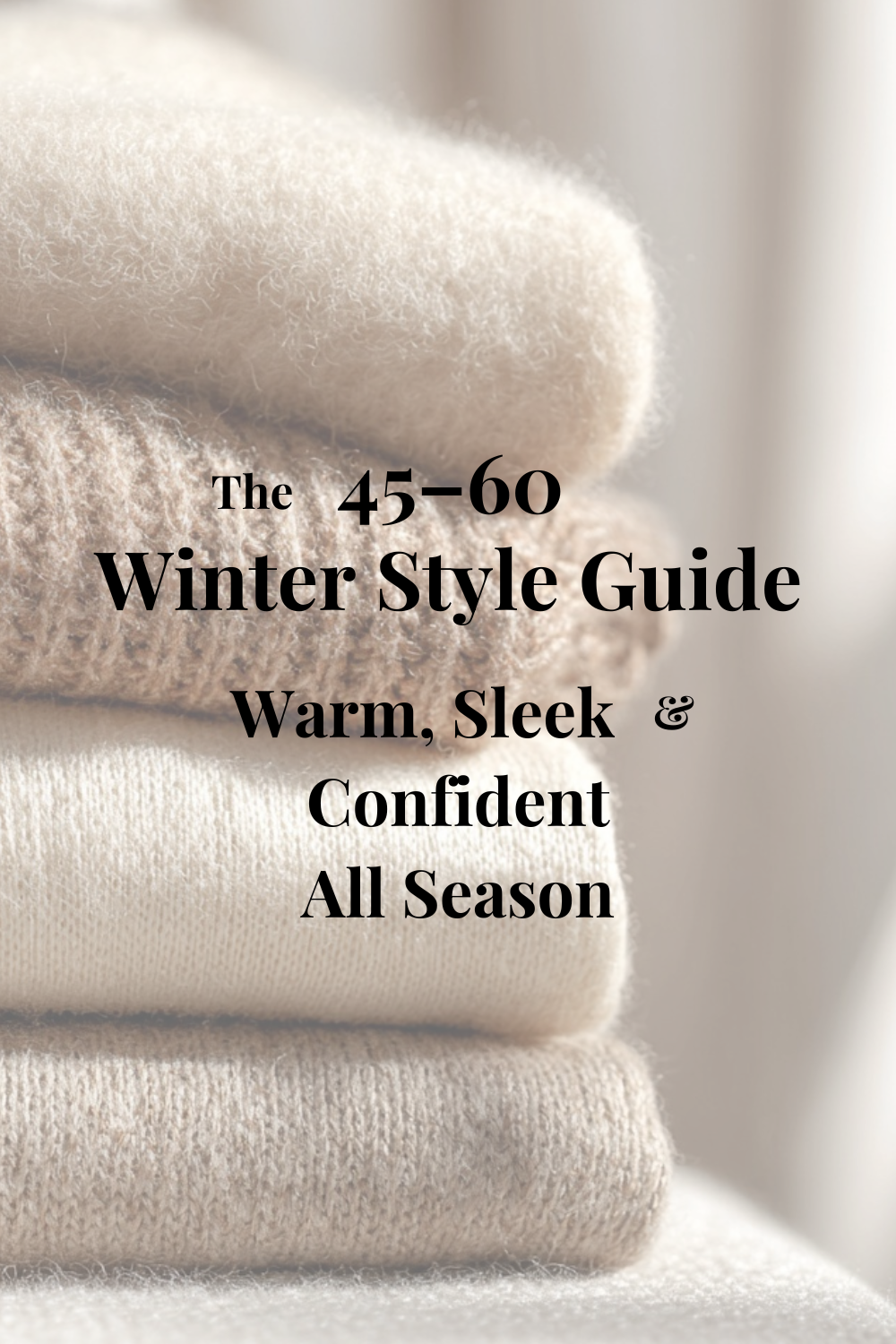 The 45–60 Winter Style Guide: Warm, Sleek and Confident All Season