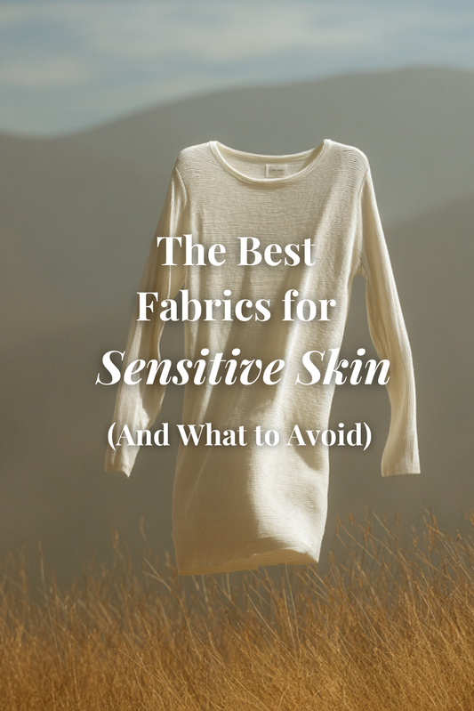 The Best Fabrics for Sensitive Skin (And What to Avoid)