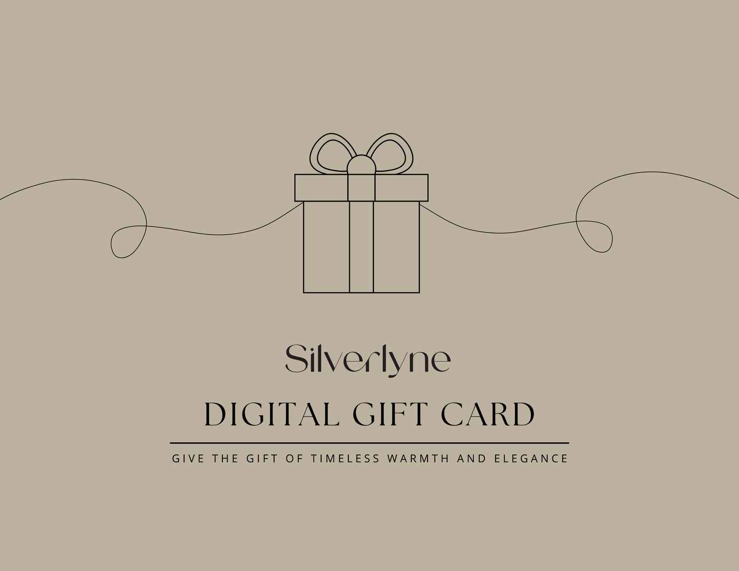 Give the gift of timeless warmth and elegance with a Silverlyne Gift Card.
