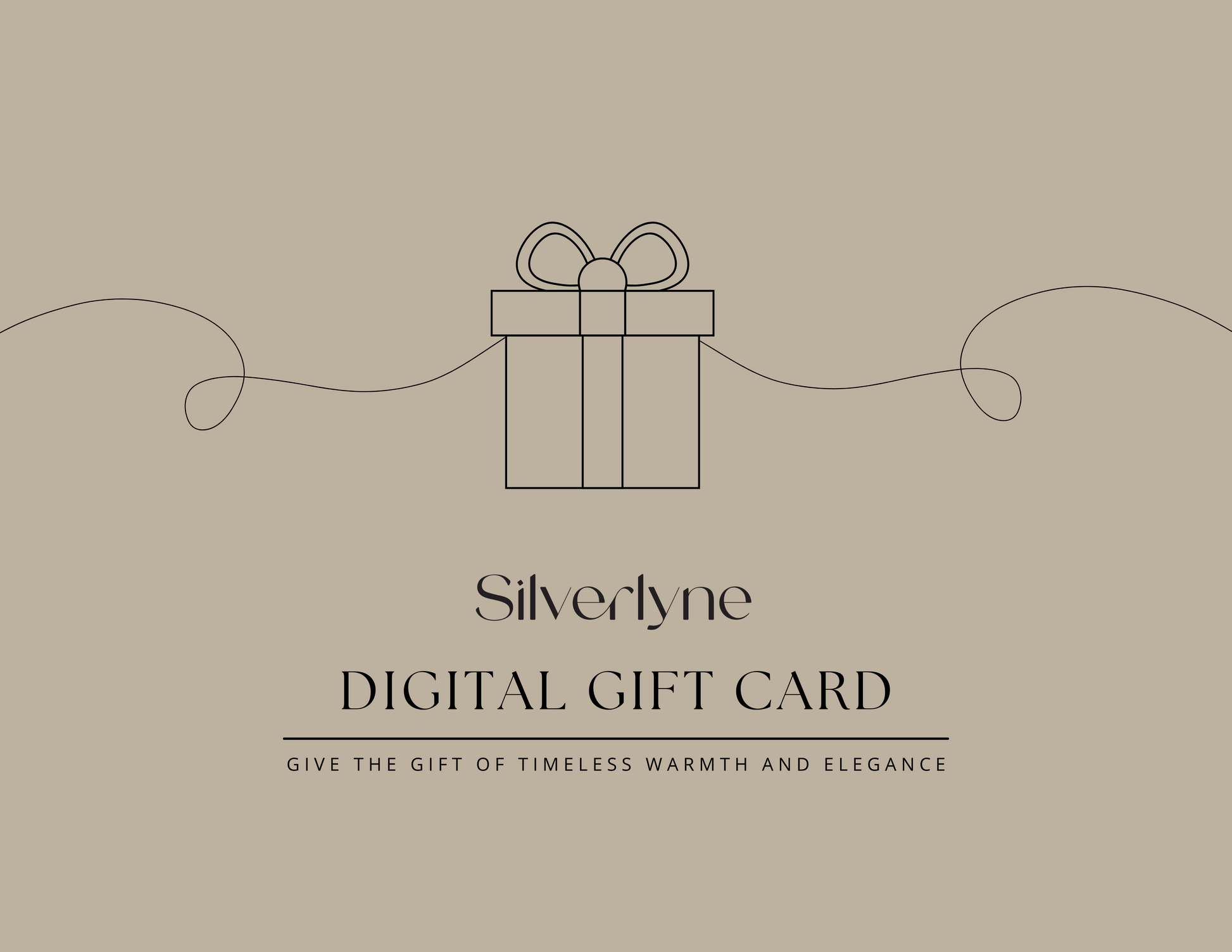 Give the gift of timeless warmth and elegance with a Silverlyne Gift Card.